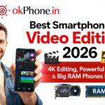 Best Smartphone for Video Editing 2026 🎬 – 4K Editing, Powerful GPU & Big RAM Phones List
